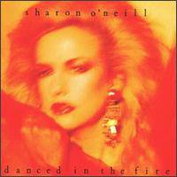 Sharon O'Neill : Danced in the Fire